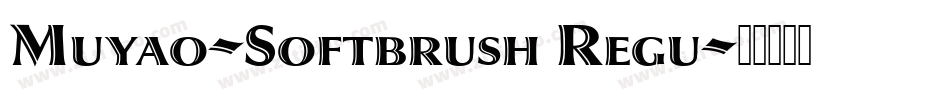 Muyao-Softbrush Regu字体转换